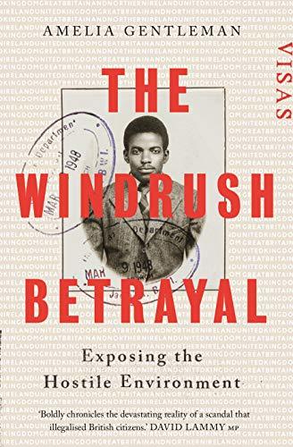 The Windrush Betrayal : Exposing the Hostile Environment By:Gentleman, Amelia Eur:66,65 Ден1:1399