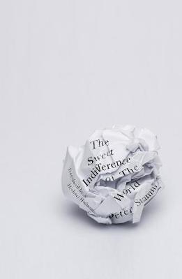 The Sweet Indifference of the World By:Stamm, Peter Eur:16,24 Ден2:999
