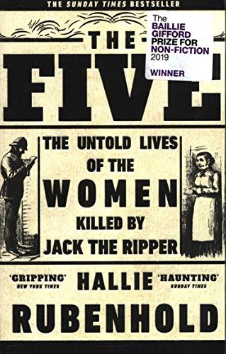 The Five : The Untold Lives of the Women Killed by Jack the Ripper By:Rubenhold, Hallie Eur:30,88 Ден1:799