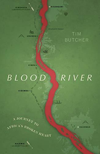 Blood River: A Journey to Africa's Broken ... By:Butcher, Tim Eur:4,88 Ден2:799