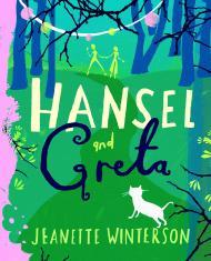 Hansel and Greta: A Fairy Tale Revolution By:Winterson, Jeanette Eur:17,87 Ден2:899