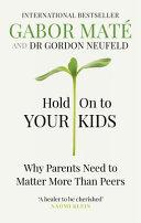 Hold on to Your Kids By:Mate, Gabor Eur:17,87 Ден2:999