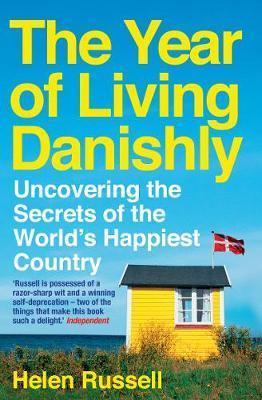 The Year of Living Danishly : Uncovering the Secrets of the World's Happiest Country By:Russell, Helen Eur:22,75 Ден1:699