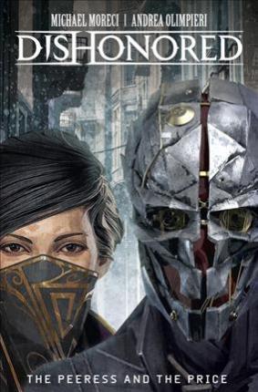 Dishonored : The Peerless and the Price By:Moreci, Michael Eur:19,50 Ден2:999