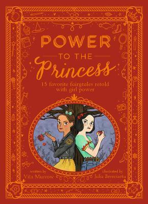 Power to the Princess : 15 Favourite Fairytales Retold with Girl Power By:Murrow, Vita Eur:4,88 Ден2:1099