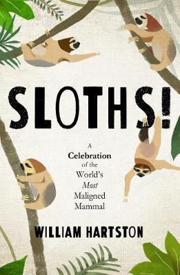 Sloths : A Celebration of the World's Most Misunderstood Mammal By:Hartston, William Eur:9,74 Ден2:699