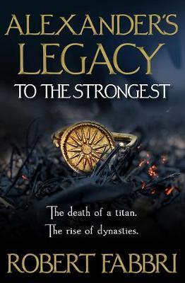 Alexander's Legacy: To The Strongest By:Fabbri, Robert Eur:9,74 Ден2:899