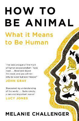 How to Be Animal : What it Means to Be Human By:Challenger, Melanie Eur:4,86 Ден2:699