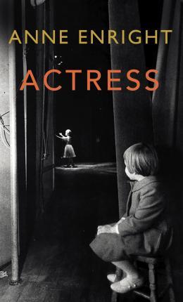 Actress : LONGLISTED FOR THE WOMEN'S PRIZE 2020 By:Enright, Anne Eur:16,24 Ден2:999