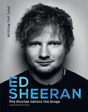 Ed Sheeran: Writing Out Loud By:Sullivan, Caroline Eur:40,63 Ден2:1299