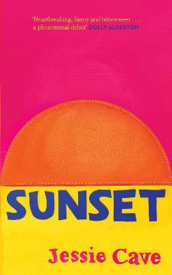 Sunset : The instant Sunday Times bestseller By:Cave, Jessie Eur:16,24 Ден2:999