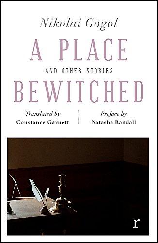 A Place Bewitched and Other Stories (riverrun editions) : a beautiful new edition of Gogol's short fiction, translated by Constance Garnett By:Gogol, Nikolai Eur:3,24 Ден2:699