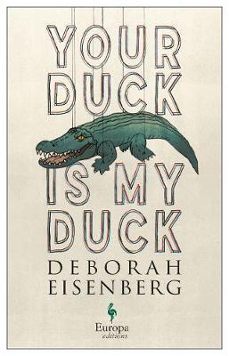 Your Duck is My Duck By:Eisenberg, Deborah Eur:4.86 Ден1:999