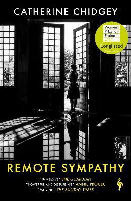 Remote Sympathy: LONGLISTED FOR THE WOMEN'S PRIZE FOR FICTION 2022 By:Chidgey, Catherine Eur:24.37 Ден1:699