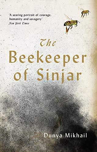 The Beekeeper of Sinjar : Rescuing the Stolen Women of Iraq By:Mikhail, Dunya Eur:8.11 Ден1:699