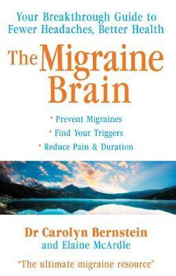 The Migraine Brain : Your Breakthrough Guide to Fewer Headaches, Better Health By:McArdle, Elaine Eur:104,05 Ден1:699