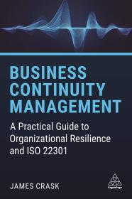 Business Continuity Management: A Practical Guide to Organizational Resilience and ISO 22301 By:Crask, James Eur:24,37 Ден2:3199