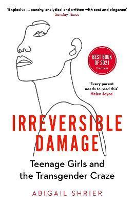 Irreversible Damage : Teenage Girls and the Transgender Craze By:Shrier, Abigail Eur:9.74 Ден1:699