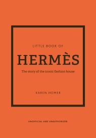 The Little Book of Hermes: The Story of the Iconic Fashion House By:Homer, Karen Eur:66,65 Ден1:1099