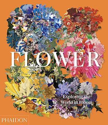 Flower: Exploring the World in Bloom By:Editors, Phaidon Eur:22,75 Ден1:3199