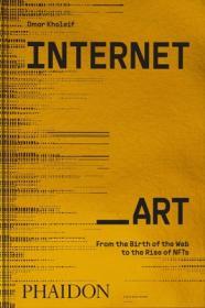 Internet_Art: From the Birth of the Web to the Rise of NFTs By:Kholeif, Omar Eur:35,76 Ден2:2199