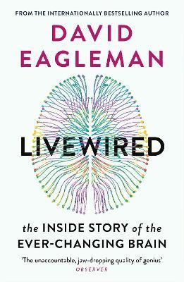 Livewired : The Inside Story of the Ever-Changing Brain By:Eagleman, David Eur:11,37 Ден2:799