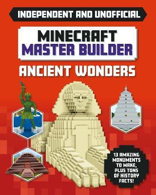 Master Builder - Minecraft Ancient Wonders (Independent & Unofficial) : A Step-by-step Guide to Building Your Own Ancient Buildings, Packed With Amazi By:Stanford, Sara Eur:9,74 Ден2:699