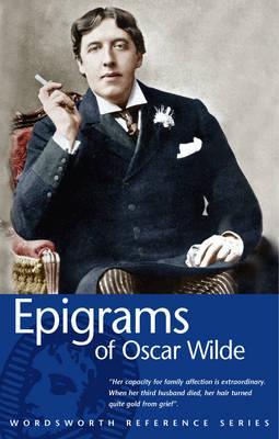 Epigrams of Oscar Wilde - Wordsworth Reference By:Wilde, Oscar Eur:30,88 Ден2:199