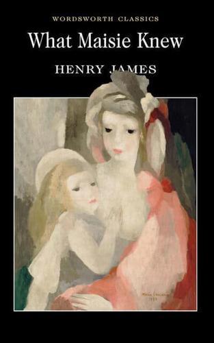 What Maisie Knew - Wordsworth Classics By:James, Henry Eur:14,62 Ден2:299