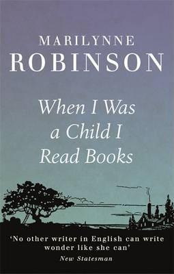 When I Was A Child I Read Books By:Robinson, Marilynne Eur:12,99 Ден2:699