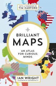Brilliant Maps: An Atlas for Curious Minds By:Wright, Ian Eur:32,50 Ден1:1099