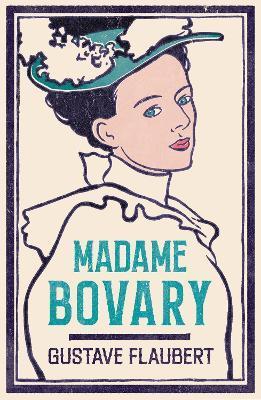 Madame Bovary : Newly Translated and Annotated (Alma Classics Evergreens) By:Flaubert, Gustave Eur:12,99 Ден2:299