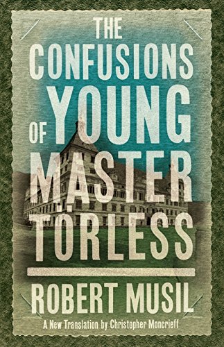 The Confusions of Young Master Torless By:Robert Musil, 1880-1942, Eur:21,12 Ден2:299