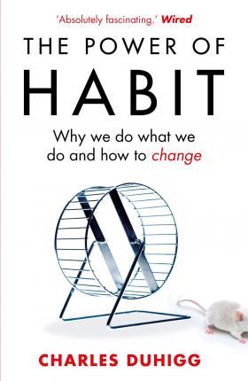 The Power of Habit : Why We Do What We Do, and How to Change By:Duhigg, Charles Eur:113.80 Ден1:899