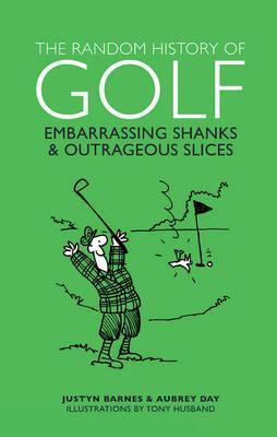 The Random History of Golf : Embarrassing Shanks & Outrageous Slices By:Day, Aubrey Eur:26 Ден2:599