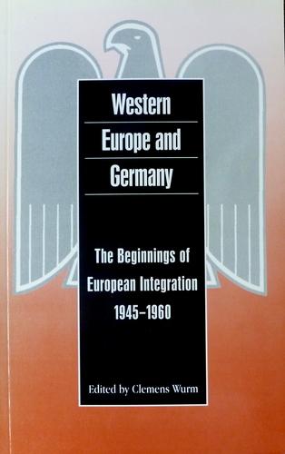 Western Europe and Germany : The Beginnings of European Integration, 1945-1960 By:Wurm, Clemens Eur:30,88 Ден1:599