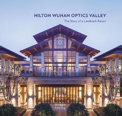 Hilton Wuhan Optics Valley : The Story of a Landmark Resort By:Qi, Xu Eur:29,25 Ден2:2499