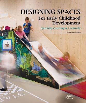 Designing Spaces for Early Childhood Development : Sparking Learning & Creativity By:Kotnik, Jure Eur:43,89 Ден1:2399