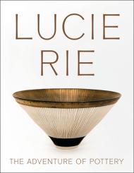 Lucie Rie: The Adventure of Pottery By:Nairne, Andrew Eur:40,63 Ден1:2999