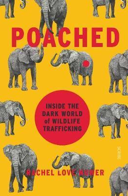 Poached : inside the dark world of wildlife trafficking By:Nuwer, Rachel Love Eur:19.50 Ден2:1299