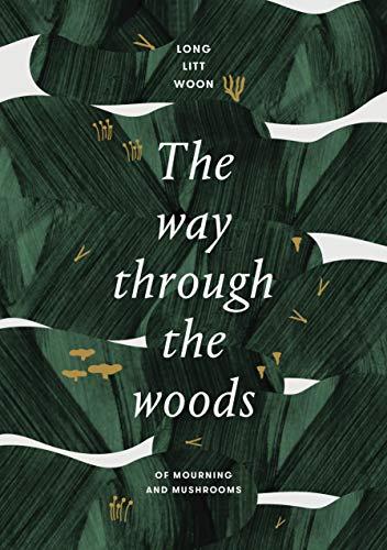 The Way Through the Woods : of mushrooms and mourning By:Woon, Long Litt Eur:21.12 Ден1:1299