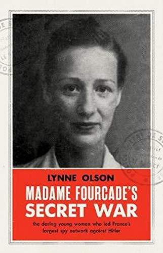 Madame Fourcade's Secret War : the daring young woman who led France's largest spy network against Hitler By:Olson, Lynne Eur:27,63 Ден2:1599