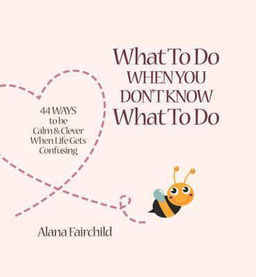 What to Do When You Don't Know What to Do By:Fairchild, Alana Eur:21.12 Ден2:899