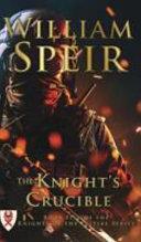 The Knight's Crucible By:Speir, William Eur:12,99 Ден2:300