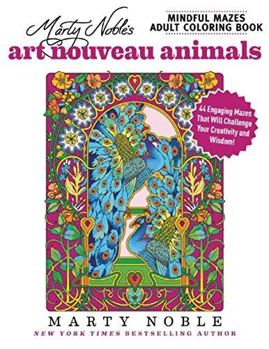 Marty Noble's Mindful Mazes Adult Coloring Book: Art Nouveau Animals : 48 Engaging Mazes That Will Challenge Your Creativity and Wisdom! By:Noble, Marty Eur:4.86 Ден1:599