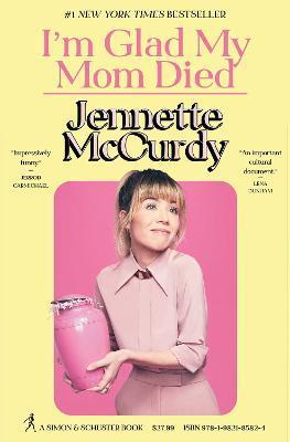 I'm Glad My Mom Died By:McCurdy, Jennette Eur:14,62 Ден2:1399