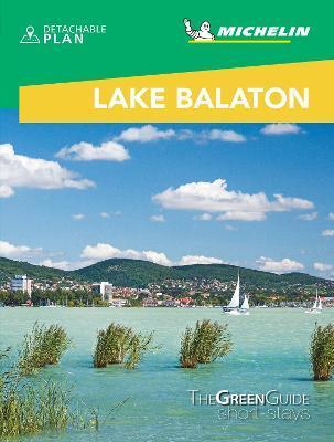 Lake Balaton & Budapest - Michelin Green Guide Short Stays : Short Stay By:Friedman, Sophie Eur:4,88 Ден2:699