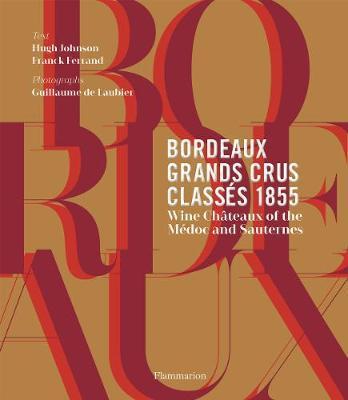 Bordeaux Grands Crus Classes 1855 : Wine Chateau of the Medoc and Sauternes By:Johnson, Hugh Eur:27,63 Ден2:2799