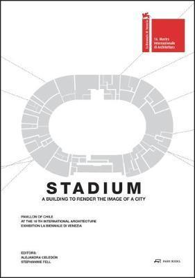 Stadium : A Building That Renders the Image of a City By:Celedon, Alejandro Eur:35,76 Ден1:2199