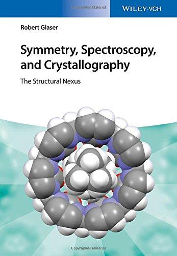 Symmetry, Spectroscopy, and Crystallography : The Structural Nexus By:Glaser, Robert Eur:201.61 Ден1:5299